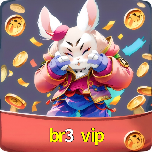 br3 vip